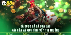 Cá Cược Đá Gà Cựa Dao Nảy Lửa Và Kịch Tính Số 1 Thị Trường