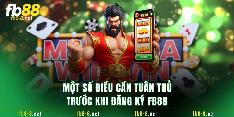 Một số điều cần tuân thủ trước khi đăng ký FB88