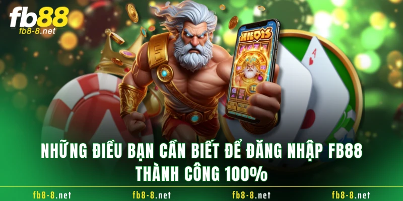 Những điều bạn cần biết để đăng nhập FB88 thành công 100%