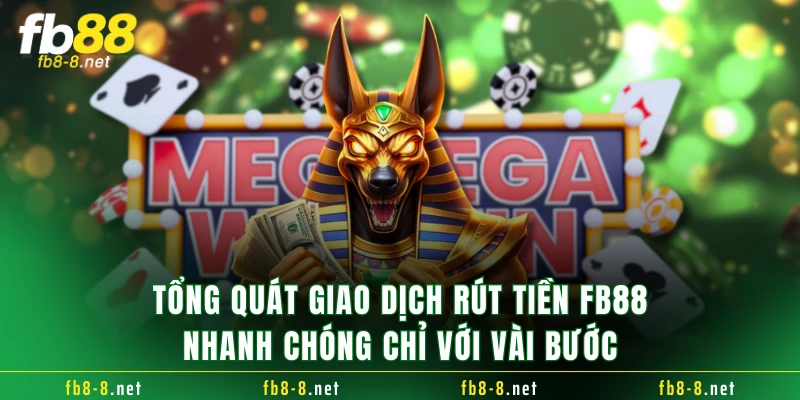 Tổng quát giao dịch rút tiền FB88 nhanh chóng chỉ với vài bước