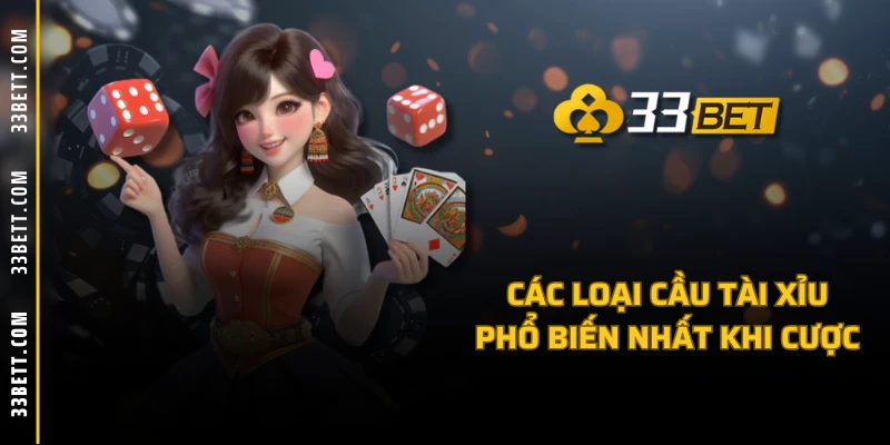 Các loại cầu tài xỉu phổ biến nhất khi cược